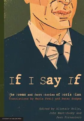 Si digo si: Poemas y cuentos de Boris Vian - If I Say If: The Poems and Short Stories of Boris Vian