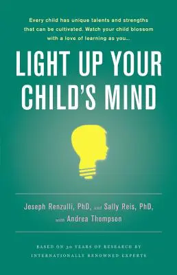 Ilumina la mente de tu hijo: Cómo encontrar un camino único hacia la felicidad y el éxito - Light Up Your Child's Mind: Finding a Unique Pathway to Happiness and Success