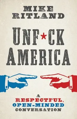 Unfuck America: Una conversación respetuosa y abierta - Unfuck America: A Respectful, Open-Minded Conversation
