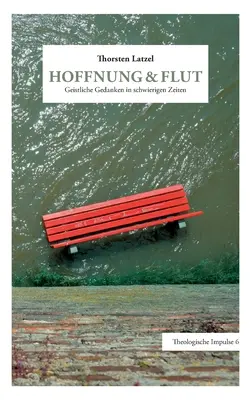 Hoffnung & Flut: Reflexiones geológicas en tiempos difíciles - Hoffnung & Flut: Geistliche Gedanken in schwierigen Zeiten
