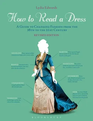 Cómo leer un vestido: Guía de la moda cambiante del siglo XVI al XXI - How to Read a Dress: A Guide to Changing Fashion from the 16th to the 21st Century