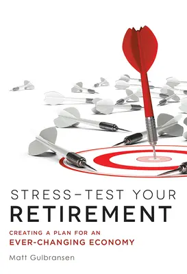 Ponga a prueba su jubilación: Cómo crear un plan para una economía en constante cambio - Stress-Test Your Retirement: Creating a Plan for an Ever-Changing Economy