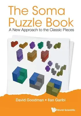 Libro de puzzles Soma: Un nuevo enfoque de las piezas clásicas - Soma Puzzle Book, The: A New Approach to the Classic Pieces