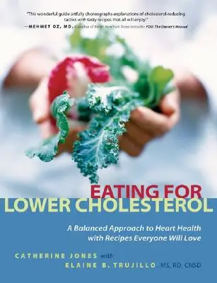 Comer para reducir el colesterol: Un enfoque equilibrado de la salud del corazón con recetas que gustarán a todos - Eating for Lower Cholesterol: A Balanced Approach to Heart Health with Recipes Everyone Will Love