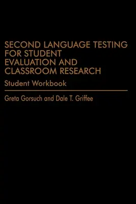 Pruebas de segundas lenguas para la evaluación del alumno y la investigación en el aula (Cuaderno de ejercicios del alumno) - Second Language Testing for Student Evaluation and Classroom Research (Student Workbook)