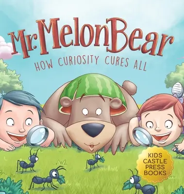 Mr. Melon Bear: How Curiosity Cures All: Un cuento infantil divertido y conmovedor que enseña a los niños a resolver problemas de forma creativa (en - Mr. Melon Bear: How Curiosity Cures All: A fun and heart-warming Children's story that teaches kids about creative problem-solving (en