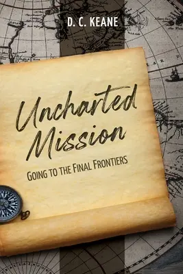 Misión inexplorada: Hacia las últimas fronteras - Uncharted Mission: Going to the Final Frontiers