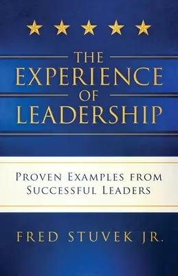 La experiencia del liderazgo: Ejemplos probados de líderes de éxito - The Experience of Leadership: Proven Examples from Successful Leaders