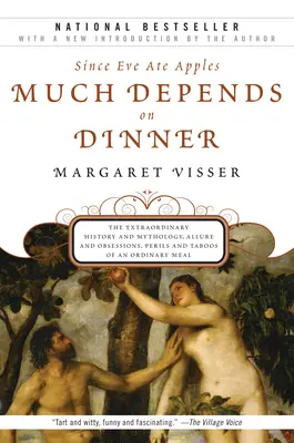 Mucho depende de la cena: La extraordinaria historia y mitología, el encanto y las obsesiones, los peligros y los tabúes de una comida ordinaria - Much Depends on Dinner: The Extraordinary History and Mythology, Allure and Obsessions, Perils and Taboos of an Ordinary Mea