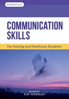 Habilidades de comunicación - Para estudiantes de enfermería y atención sanitaria - Communication Skills - For Nursing and Healthcare Students