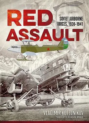 Asalto Rojo: Fuerzas aerotransportadas soviéticas, 1930-1941 - Red Assault: Soviet Airborne Forces, 1930-1941