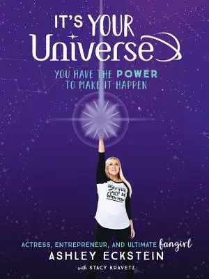 Es tu universo: Tú tienes el poder de hacerlo realidad - It's Your Universe: You Have the Power to Make It Happen