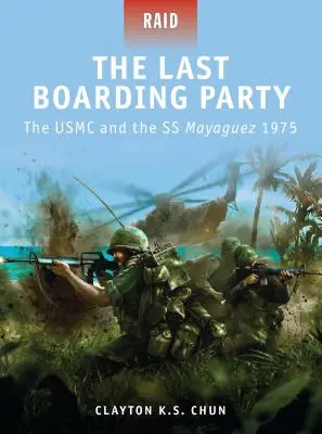 El último abordaje: El USMC y el SS Mayaguez 1975 - The Last Boarding Party: The USMC and the SS Mayaguez 1975