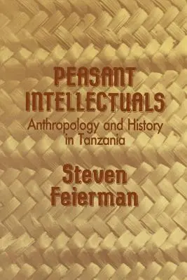 Intelectuales campesinos: Antropología e Historia en Tanzania - Peasant Intellectuals: Anthropology and History in Tanzania