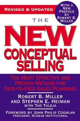 La Nueva Venta Conceptual: El método más eficaz y probado para la planificación de ventas cara a cara - The New Conceptual Selling: The Most Effective and Proven Method for Face-To-Face Sales Planning