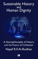 Historia sostenible y dignidad humana: Una neurofilosofía de la historia y el futuro de la civilización - Sustainable History and Human Dignity: A Neurophilosophy of History and the Future of Civilisation