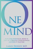Una Mente - Cómo nuestra mente individual forma parte de una conciencia mayor y por qué es importante - One Mind - How Our Individual Mind Is Part of a Greater Consciousness and Why It Matters