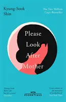 Por favor, cuida de mamá - El bestseller coreano del millón de ejemplares - Please Look After Mother - The million copy Korean bestseller