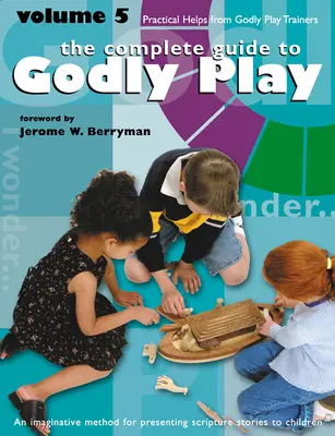 Godly Play Volumen 5: Ayudas prácticas de los formadores Godly Play - Godly Play Volume 5: Practical Helps from Godly Play Trainers