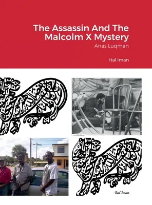 El Asesino Y El Misterio De Malcolm X Anas Luqman - The Assassin And The Malcolm X Mystery: Anas Luqman