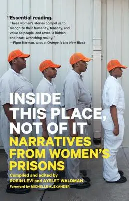 Dentro de este lugar, no de él: relatos de mujeres encarceladas - Inside This Place, Not of It: Narratives from Women's Prisons