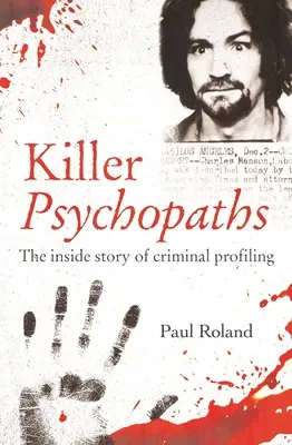 Psicópatas asesinos: La historia desde dentro de los perfiles criminales - Killer Psychopaths: The Inside Story of Criminal Profiling