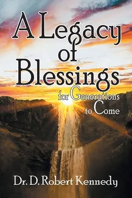 Un legado de bendiciones: para las generaciones venideras - A Legacy of Blessings: for Generations to Come