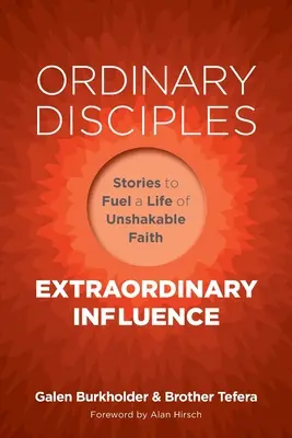 Discípulos ordinarios, influencia extraordinaria: Historias para alimentar una vida de fe inquebrantable - Ordinary Disciples, Extraordinary Influence: Stories to Fuel a Life of Unshakable Faith