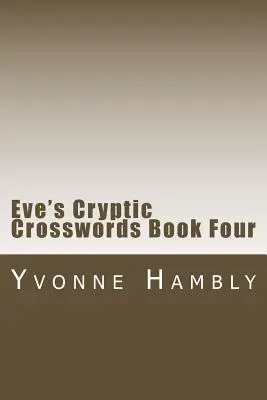 Crucigramas crípticos de Eve Libro cuarto - Eve's Cryptic Crosswords Book Four