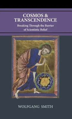 Cosmos y trascendencia: Romper la barrera de la creencia cientificista - Cosmos and Transcendence: Breaking Through the Barrier of Scientistic Belief