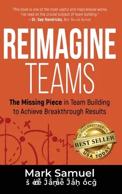 Reimagine los equipos: La pieza que faltaba en la creación de equipos para lograr resultados revolucionarios - Reimagine Teams: The Missing Piece in Team Building to Achieve Breakthrough Results