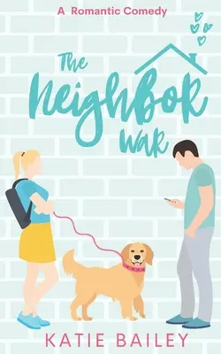 La guerra de los vecinos: una comedia romántica - The Neighbor War: A Romantic Comedy