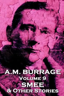 A.M. Burrage - Smee & Other Stories: Clásicos Del Maestro Del Terror - A.M. Burrage - Smee & Other Stories: Classics From The Master Of Horror