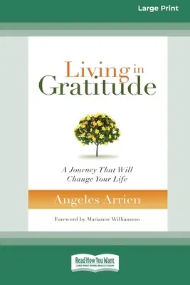 Vivir con gratitud: Un viaje que cambiará tu vida (16pt Large Print Edition) - Living in Gratitude: A Journey That Will Change Your Life (16pt Large Print Edition)