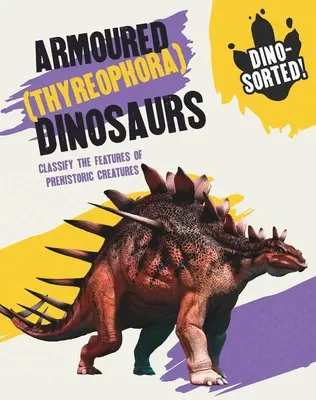 ¡Dino-Sorted! Dinosaurios acorazados (Thyreophora) - Dino-Sorted!: Armoured (Thyreophora) Dinosaurs