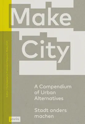 Hacer ciudad: Compendio de alternativas urbanas - Make City: A Compendium of Urban Alternatives