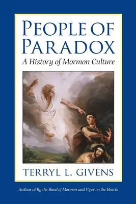 El pueblo de la paradoja: Historia de la cultura mormona - People of Paradox: A History of Mormon Culture