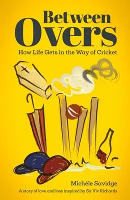 Entre overs: Cómo la vida se interpone en el camino del críquet - Between Overs: How Life Gets in the Way of Cricket