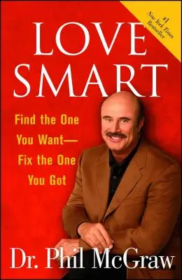 Love Smart: Encuentra al que quieres Arregla al que tienes - Love Smart: Find the One You Want Fix the One You Got