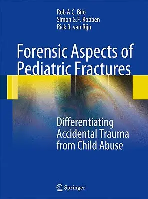 Aspectos forenses de las fracturas pediátricas: Diferenciación entre traumatismo accidental y maltrato infantil - Forensic Aspects of Pediatric Fractures: Differentiating Accidental Trauma from Child Abuse