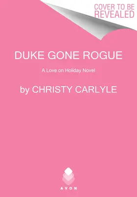 Duke Gone Rogue: Una novela de amor en vacaciones - Duke Gone Rogue: A Love on Holiday Novel