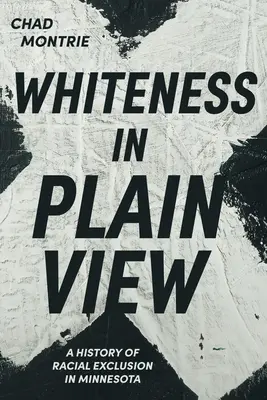 Whiteness in Plain View: Historia de la exclusión racial en Minnesota - Whiteness in Plain View: A History of Racial Exclusion in Minnesota