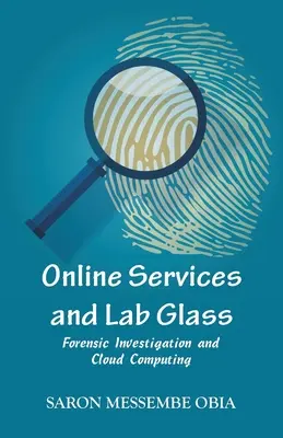 Servicios en línea y Lab Glass: Investigación forense y computación en nube - Online Services and Lab Glass: Forensic Investigation and Cloud Computing