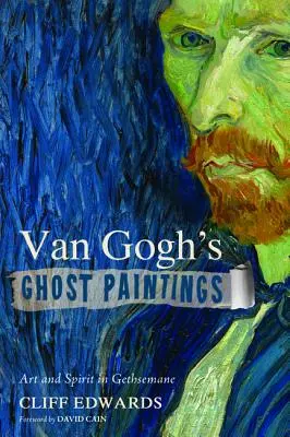 Las pinturas de fantasmas de Van Gogh - Van Gogh's Ghost Paintings