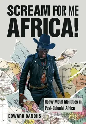 Scream for Me Africa!: Identidades heavy metal en el África poscolonial - Scream for Me Africa!: Heavy Metal Identities in Post-Colonial Africa