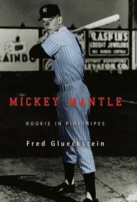 Mickey Mantle: Rookie in Pinstripes