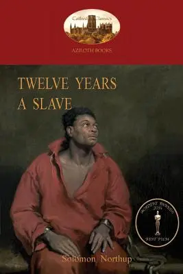 Doce años de esclavitud: Una historia real de la esclavitud de los negros, con ilustraciones originales (Aziloth Books) - Twelve Years a Slave: A True Story of Black Slavery. with Original Illustrations (Aziloth Books)