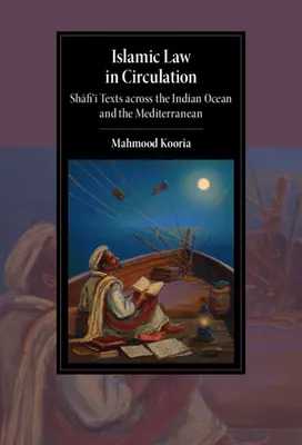 La ley islámica en circulación: Textos Shafi'i en el Océano Índico y el Mediterráneo - Islamic Law in Circulation: Shafi'i Texts Across the Indian Ocean and the Mediterranean