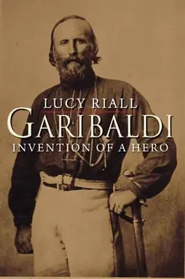 Garibaldi: La invención de un héroe - Garibaldi: Invention of a Hero