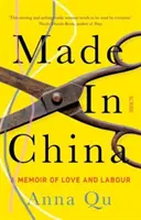 Made in China: una memoria de amor y trabajo - Made In China - a memoir of love and labour